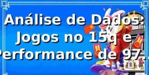 Análise de Dados: Jogos no 15q e Performance de 97,4% RTP 📊