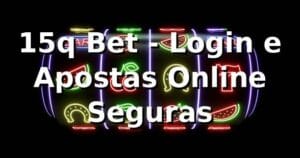15q Bet - Login e Apostas Online Seguras
